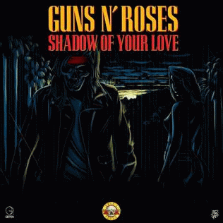 Guns N' Roses : Shadow Of Your Love